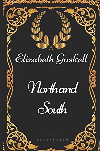 North and South: By Elizabeth Gaskell - Illustrated von Independently published