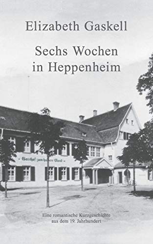 Sechs Wochen in Heppenheim: Eine romantische Kurzgeschichte Sechs Wochen in Heppenheim: Eine romantische Kurzgeschichte