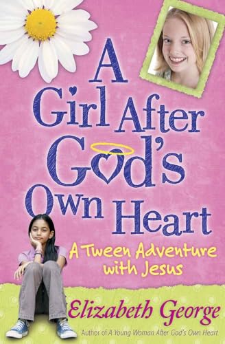 A Girl After God's Own Heart(r): A Tween Adventure with Jesus A Girl After God's Own Heart(r): A Tween Adventure with Jesus