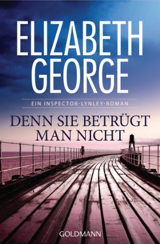 Denn sie betrügt man nicht: Roman (Ein Inspector-Lynley-Roman, Band 9) von Goldmann