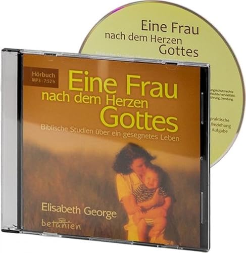 Eine Frau nach dem Herzen Gottes: Biblische Studien über ein gesegnetes Leben Eine Frau nach dem Herzen Gottes: Biblische Studien über ein gesegnetes Leben