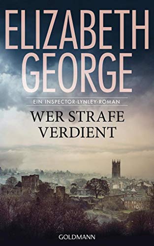 Wer Strafe verdient: Ein Inspector-Lynley-Roman 20 von Goldmann