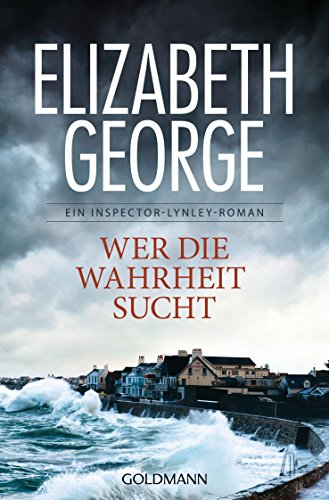 Wer die Wahrheit sucht: Roman (Ein Inspector-Lynley-Roman, Band 12) von Goldmann TB