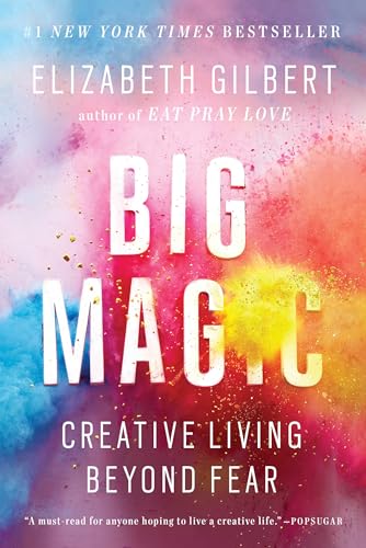 Big Magic: Creative Living Beyond Fear Big Magic: Creative Living Beyond Fear