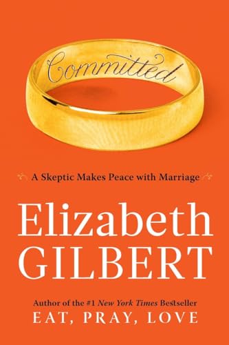 Committed: A Skeptic Makes Peace with Marriage Committed: A Skeptic Makes Peace with Marriage