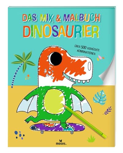 moses. Das Mix & Malbuch Dinosaurier, Unterhaltsames Ausmalbuch mit über 500 verrückten Tierkombinationen, Kreatives Beschäftigungsbuch für Kinder ab 3 Jahren: über 500 verrückte Kombinationen von moses