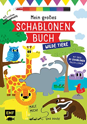 Mein großes Schablonen-Buch – Wilde Tiere: Mit über 30 tollen Schablonen malen lernen – Plus supercoolem Regenbogenstift