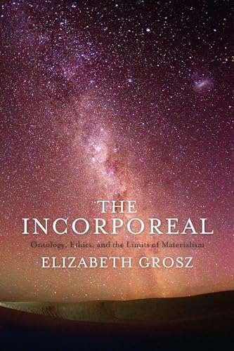 The Incorporeal: Ontology, Ethics, and the Limits of Materialism von Columbia University Press