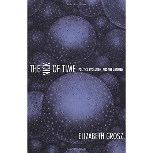 The Nick of Time: Politics, Evolution, and the Untimely von Duke University Press