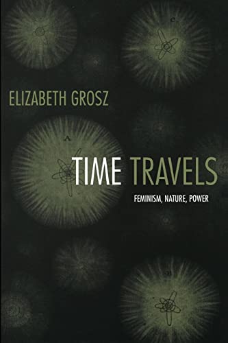 Time Travels: Feminism, Nature, Power (Next Wave: New Directions In Womens Studies)