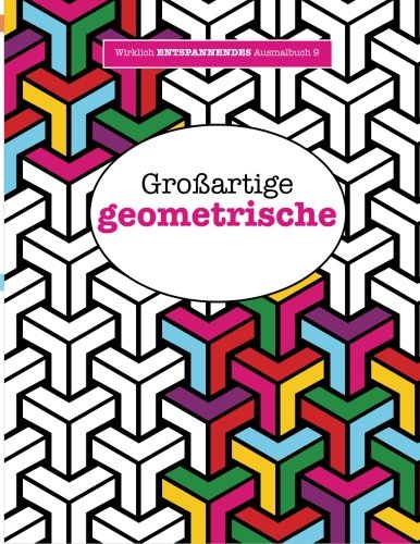 Ausmalbuch für Erwachsene 9: Großartige geometrische (Wirklich ENTSPANNENDE Ausmalbücher, Band 9) von Kyle Craig Publishing Ltd.