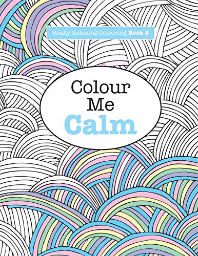 Really RELAXING Colouring Book 2: Colour Me Calm (Really RELAXING Colouring Books, Band 2) von Kyle Craig Publishing