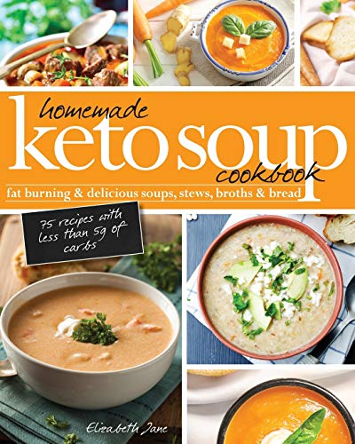 Homemade Keto Soup Cookbook: Fat Burning & Delicious Soups, Stews, Broths & Bread. von Progressive Publishing