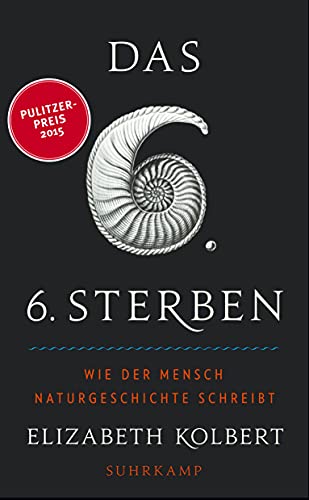 Das sechste Sterben: Wie der Mensch Naturgeschichte schreibt (suhrkamp taschenbuch)