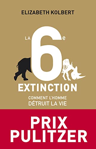 La 6e Extinction. Comment l'homme détruit la vie von VUIBERT