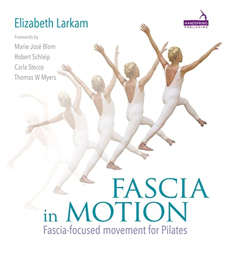 Fascia in Motion: Fascia-focused Movement for Pilates von Handspring Publishing