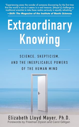 Extraordinary Knowing: Science, Skepticism, and the Inexplicable Powers of the Human Mind von Bantam