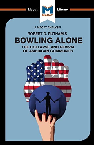 Bowling Alone: The Collapse and Revival of American Community (Macat Library)
