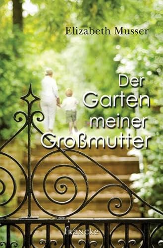 Der Garten meiner Großmutter Der Garten meiner Großmutter
