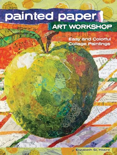 Painted Paper Art Workshop: Easy and Colorful Collage Paintings von North Light Books