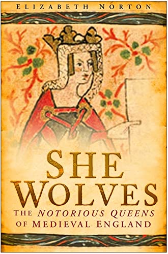 She Wolves: The Notorious Queens of England