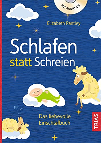 Schlafen statt Schreien: Das liebevolle Einschlafbuch von Trias