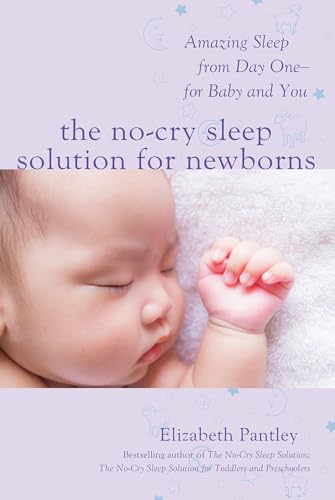 The No-Cry Sleep Solution for Newborns: Amazing Sleep from Day One - for Baby and You