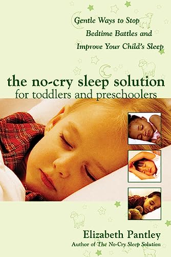 The No-Cry Sleep Solution for Toddlers and Preschoolers: Gentle Ways to Stop Bedtime Battles and Improve Your Child's Sleep (Pantley)