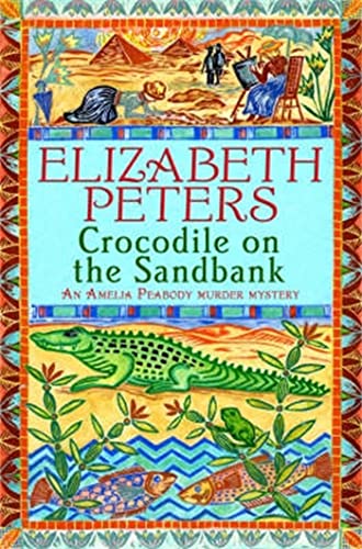 Crocodile on the Sandbank: Miss Marple crossed with Indiana Jones! (Amelia Peabody)