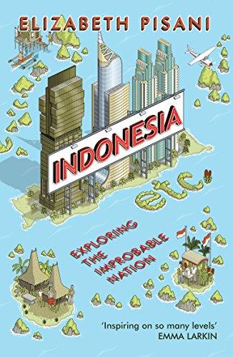 Indonesia, Etc.: Exploring the Improbable Nation von Granta Books