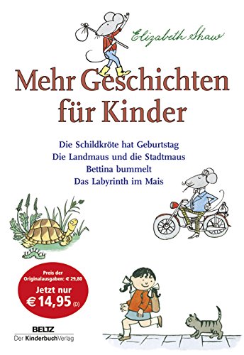 Mehr Geschichten für Kinder: Die Schildkröte hat Geburtstag; Die Landmaus und die Stadtmaus; Bettina bummelt; Das Labyrinth im Mais