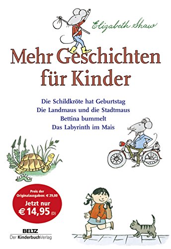 Mehr Geschichten für Kinder: Die Schildkröte hat Geburtstag; Die Landmaus und die Stadtmaus; Bettina bummelt; Das Labyrinth im Mais von Beltz | Der KinderbuchVerlag