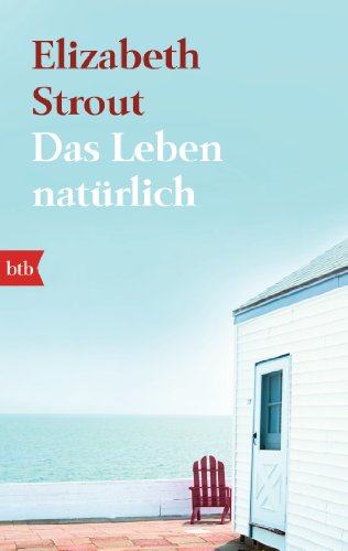 Das Leben, natürlich: Roman