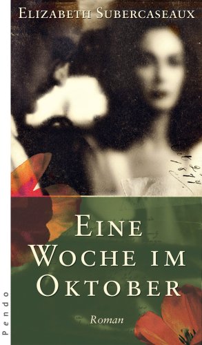 Eine Woche im Oktober: Roman: Roman. Ausgezeichnet mit dem LiBeraturpreis 2009