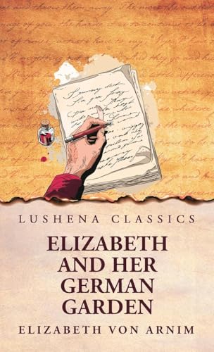 Elizabeth and Her German Garden von Lushena Books