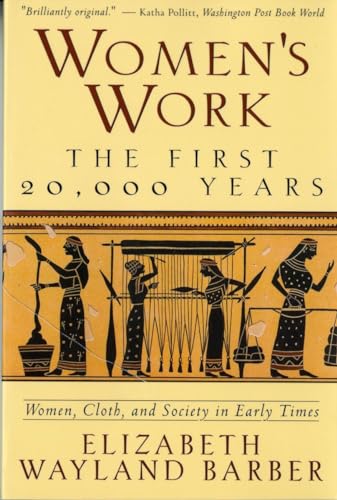Women's Work: The First 20,000 Years : Women, Cloth, and Society in Early Times von W. W. Norton & Company