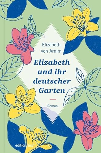 Elizabeth und ihr deutscher Garten: Roman
