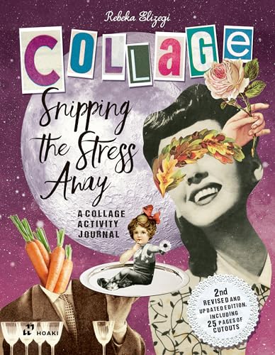 Snipping the Stress Away: A Collage Activity Journal von HOAKI BOOKS S.L.