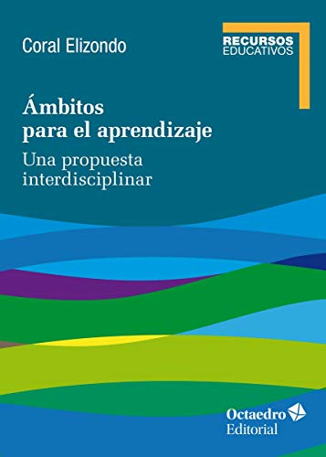 Ámbitos para el aprendizaje: Una propuesta interdisciplinar (Recursos Educativos) von Editorial Octaedro, S.L.