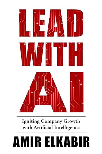 Lead With Ai: Igniting Company Growth With Artificial Intelligence von Business Expert Press