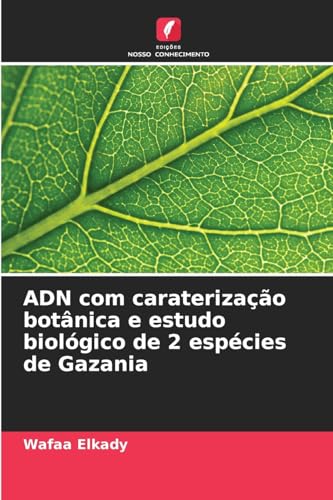 ADN com caraterização botânica e estudo biológico de 2 espécies de Gazania von Edições Nosso Conhecimento