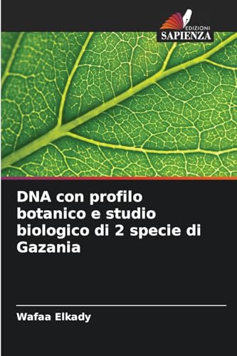 DNA con profilo botanico e studio biologico di 2 specie di Gazania: DE von Edizioni Sapienza