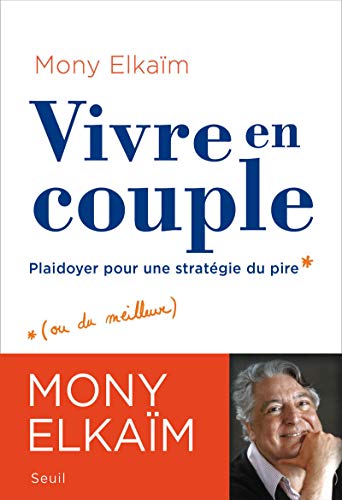 Vivre en couple: Plaidoyer pour une stratégie du pire von Seuil