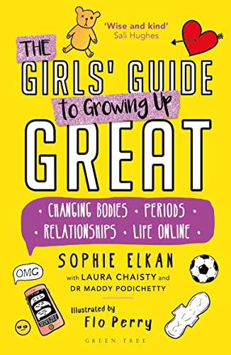 The Girls' Guide to Growing Up Great: Changing Bodies, Periods, Relationships, Life Online The Girls' Guide to Growing Up Great: Changing Bodies, Periods, Relationships, Life Online