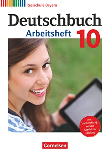 Deutschbuch - Sprach- und Lesebuch - Realschule Bayern 2011 - 10. Jahrgangsstufe: Arbeitsheft mit Lösungen Deutschbuch - Sprach- und Lesebuch - Realschule Bayern 2011 - 10. Jahrgangsstufe: Arbeitsheft mit Lösungen