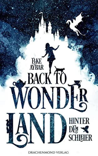 Back to Wonderland: Hinter dem Schleier von Drachenmond-Verlag
