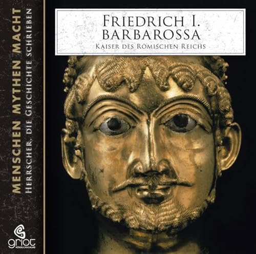 Friedrich I. Barbarossa: Kaiser des Römischen Reichs: Menschen, Mythen, Macht 3 von GRIOT HRBUCH VERLAG