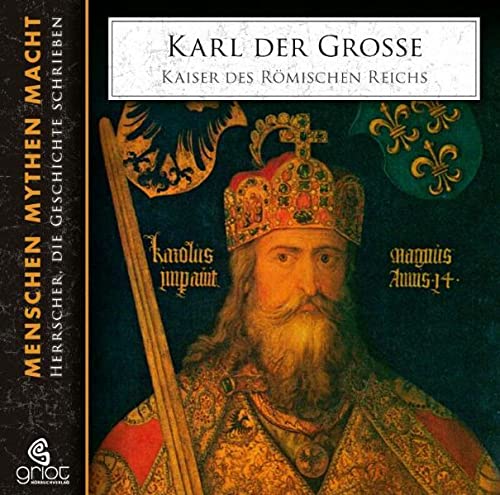 Karl der Große: Kaiser des römischen Reichs. Menschen, Mythen, Macht 4