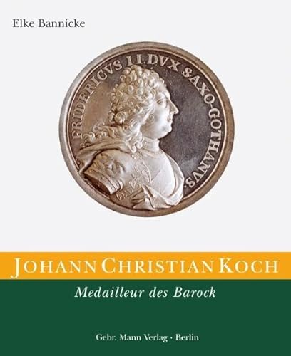 Die Kunstmedaille in Deutschland: Johann Christian Koch. Medailleur des Barock: BD 21 Die Kunstmedaille in Deutschland: Johann Christian Koch. Medailleur des Barock: BD 21 von Gebruder Mann Verlag