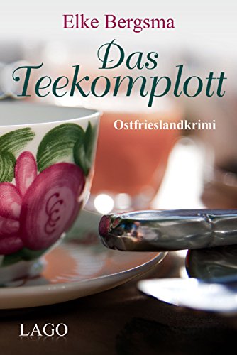 Das Teekomplott: Ostfrieslandkrimi von LAGO